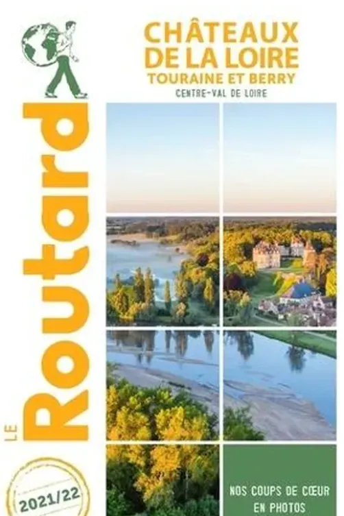 Châteaux de la Loire. Touraine et Berry, Edition 2021-2022, Le Routard