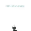 Ciel sans prise, Esther Tellermann