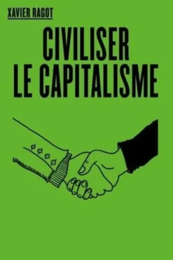 Civiliser le capitalisme, Xavier Ragot