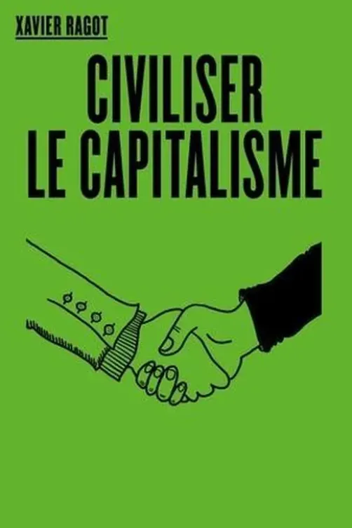 Civiliser le capitalisme, Xavier Ragot