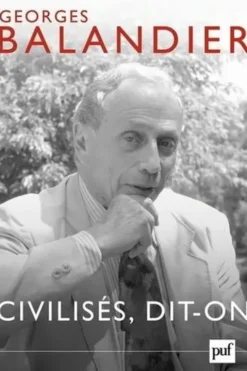 Civilisés, dit-on, Georges Balandier
