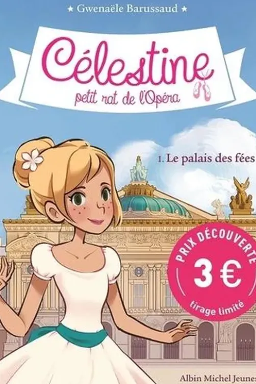 Célestine, petit rat de l'Opéra Tome 1 : Le palais des fées. Edition limitée, Gwenaële Barussaud