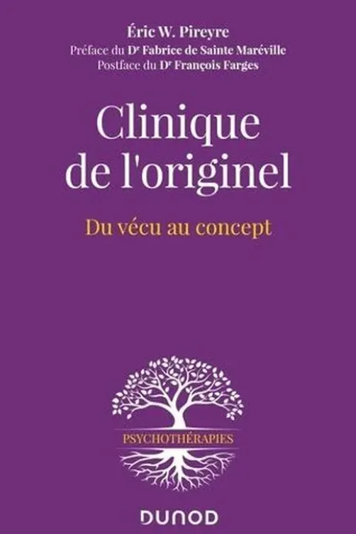Clinique de l'originel. Du concept au vécu, Eric W. Pireyre