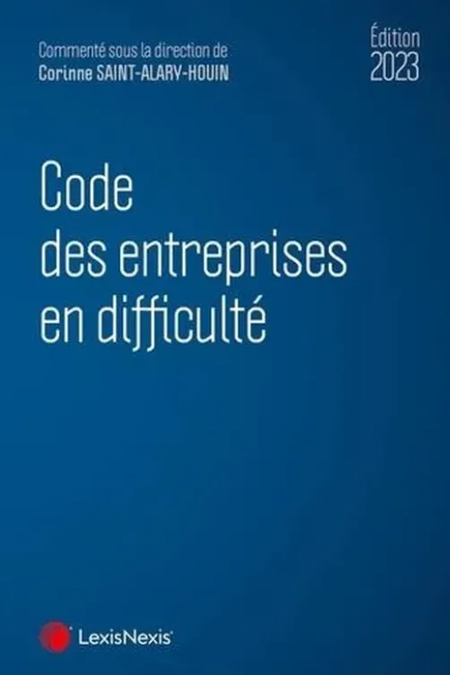 Code des entreprises en difficulté. Edition 2023, Corinne Saint-Alary-Houin