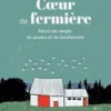 Coeur de fermière. Récits de verger, de poules et de biodiversité, Julie Aubé
