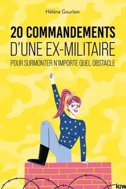 20 commandements d'une ex-militaire pour surmonter n'importe quel obstacle, Hélène Gourlain