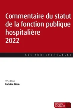 Commentaire du statut de la fonction publique hospitalière. 15e édition, Fabrice Dion