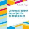 Comment définir des objectifs pédagogiques, Robert F. Mager