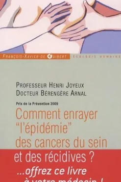 Comment enrayer "l'épidémie" des cancers du sein et des récidives ? 2e édition, Henri Joyeux