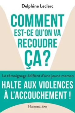 Comment est-ce qu'on va recoudre ça ?, Delphine Leclerc