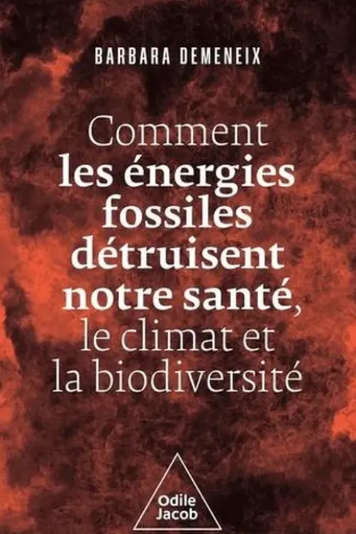 Comment les énergies fossiles détruisent notre santé, le climat et la biodiversité, Barbara Demeneix