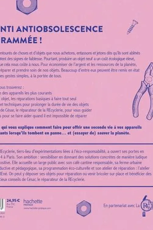 Comment tout réparer (ou presque). Le guide pratique pour arrêter de jeter vos appareils dès qu'ils tombent en panne, Lucile Orliac