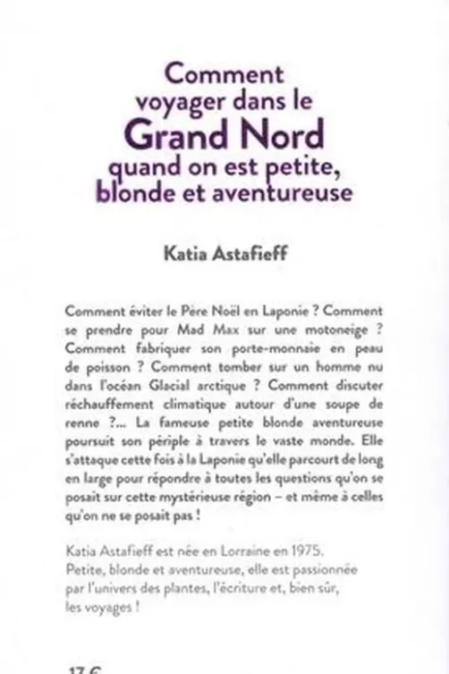 Comment voyager dans le Grand Nord quand on est petite, blonde et aventureuse, Katia Astafieff