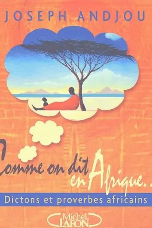 Comme on dit en Afrique... Dictons et proverbes africains, Joseph Andjou