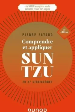 Comprendre et appliquer Sun Tzu. En 37 stratagèmes, 5e édition, Pierre Fayard