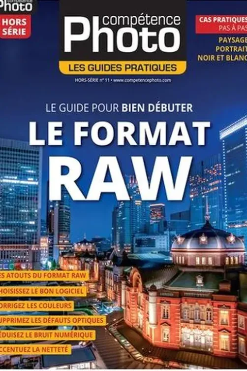 Compétence Photo Hors-série N° 11 : Le format raw. Le guide pour bien débuter, Gérald Vidamment