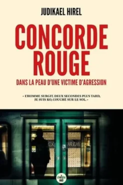 Concorde rouge. Dans la peau d'une victime d'agression, Judikael Hirel