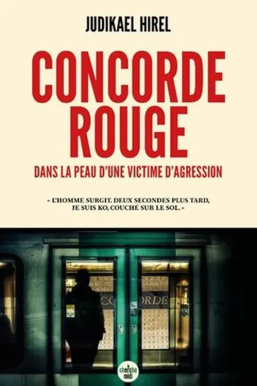 Concorde rouge. Dans la peau d'une victime d'agression, Judikael Hirel
