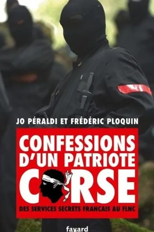 Confessions d'un patriote corse. Des services secrets français au FLNC, Jo Peraldi