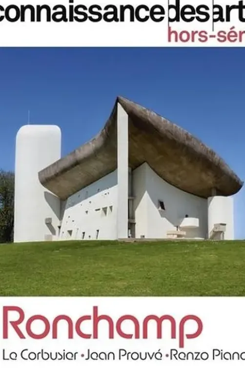 Connaissance des arts. Hors-série N° 1127 : Ronchamp. Le Corbusier, Jean Prouvé, Renzo Piano, Lucie Agache