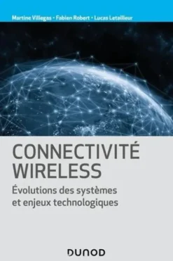 Connectivité Wireless. Evolutions des systèmes et enjeux technologiques, Martine Villegas