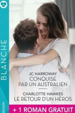 Conquise par un Australien ; Le retour d'un héros. Avec 1 roman gratuit inclus dans ce livre : Une si belle rencontre, JC Harroway