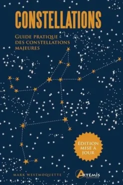 Constellations. Guide pratique des constellations majeures. Avec 20 cartes, Edition actualisée, Mark Westmoquette