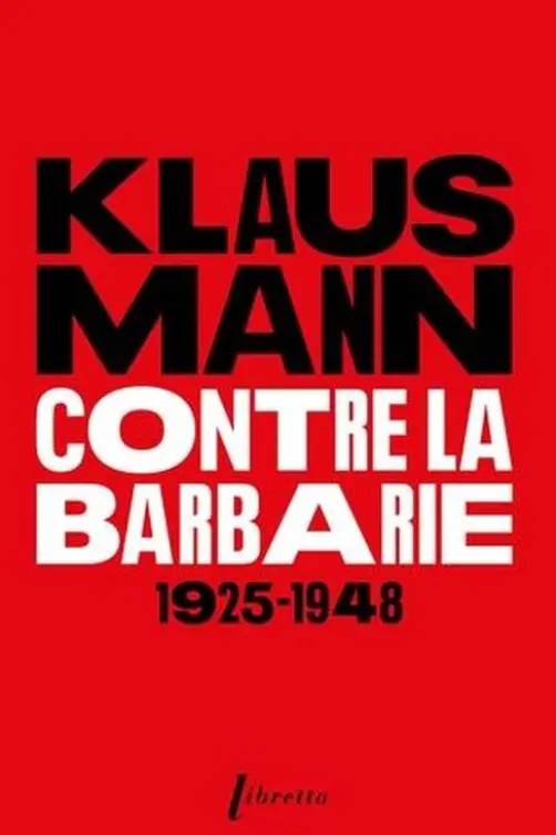 Contre la barbarie 1925 - 1948, Klaus Mann