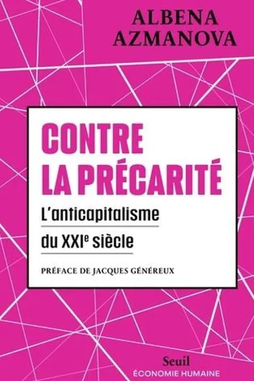 Contre la précarité. L'anticapitalisme du XXIe siècle, Albena Azmanova