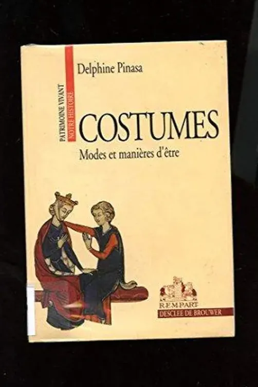 Costumes. Tome 1, Modes et manières d'être, Delphine Pinasa