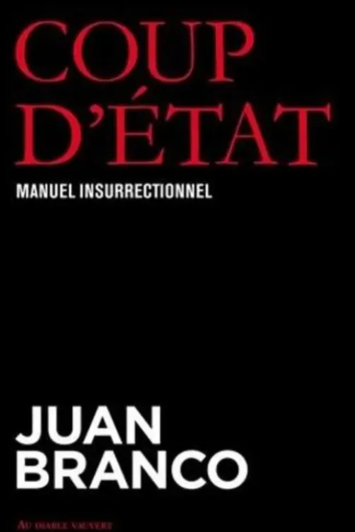 Coup d'Etat. Manuel insurrectionnel, Juan Branco