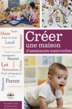 Créer une maison d'assistantes maternelles. Avec 1 CD-ROM, Chrystelle Caron