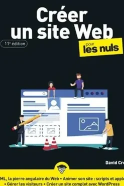 Créer un site web pour les nuls. 11e édition, David Crowder