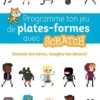 Crée ton jeu de plates-formes avec Scratch. Invente ton univers, donne vie à ton aventure !, Julien André Meunier