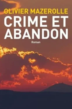 Crime et abandon, Olivier Mazerolle