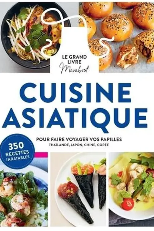 Cuisine asiatique. Pour faire voyager vos papilles - Thaïlande, Japon, Chine, Corée, Marabout