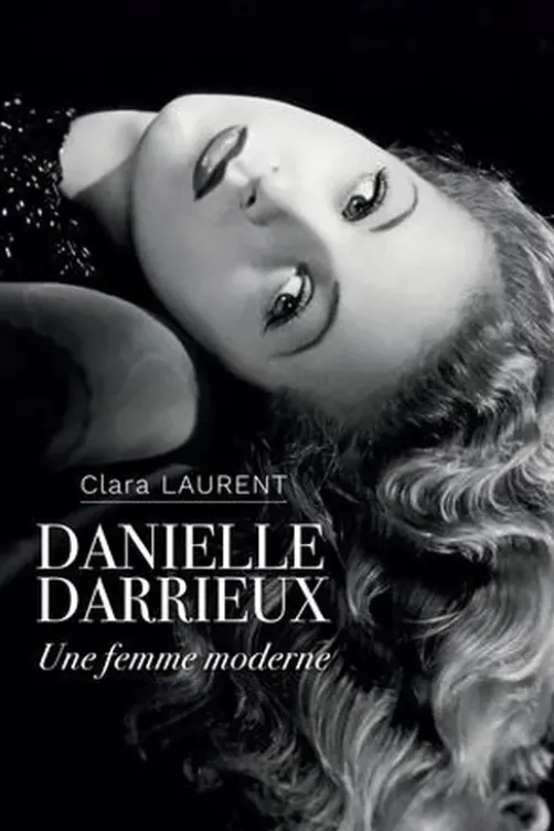 Danielle Darrieux. Une femme moderne, 2e édition revue et augmentée, Clara Laurent