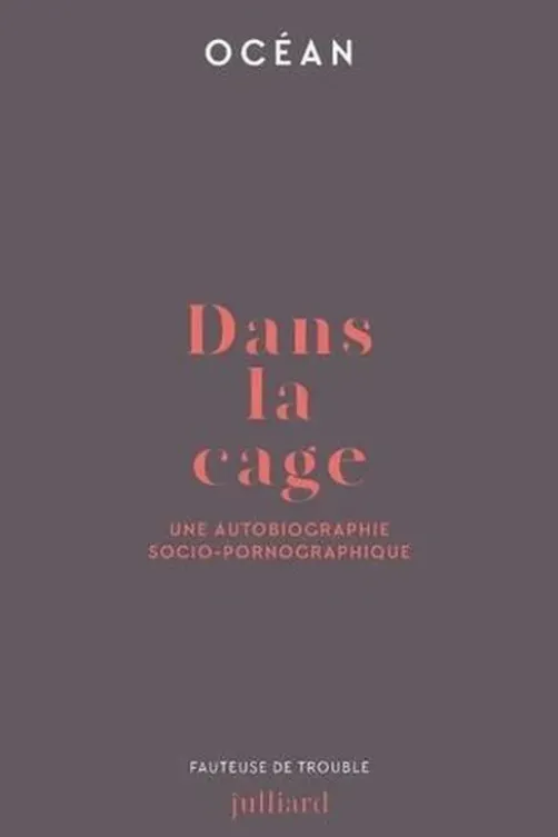 Dans la cage. Une autobiographie socio-pornographique, Océan