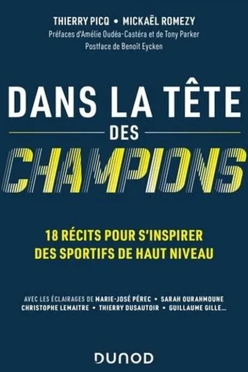 Dans la tête des champions. 18 récits pour s'inspirer des sportifs de haut niveau, Thierry Picq