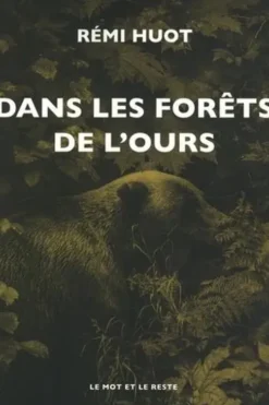 Dans les forêts de l'ours, Rémi Huot