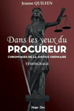 Dans les yeux du procureur. Chroniques de la justice ordinaire, Jeanne Quilfen