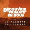 Découvrir le primate en nous. Avec La planète des singes, Jean-Baptiste de Panafieu