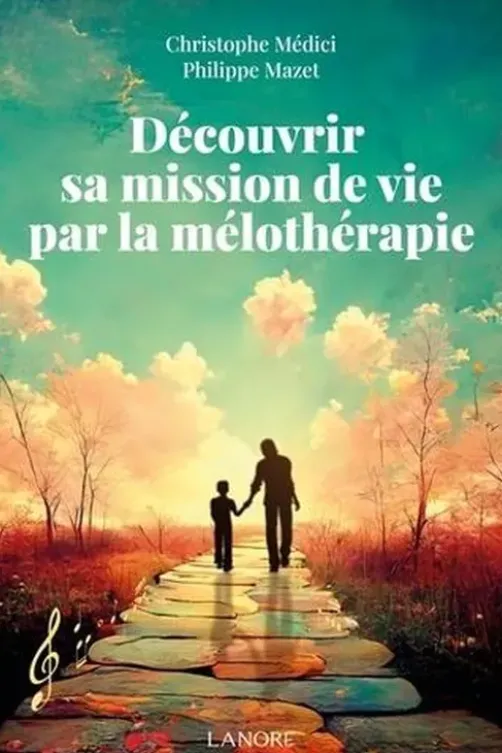 Découvrir sa mission de vie par la mélothérapie, Christophe Médici