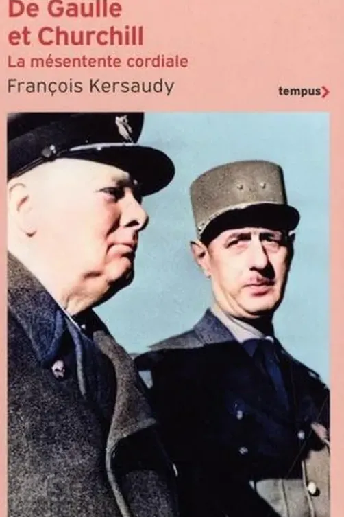 De Gaulle et Churchill. La mésentente cordiale, François Kersaudy