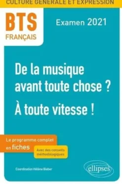 De la musique avant toute chose ? A toute vitesse ! Fiches de culture générale et expression BTS, Edition 2021, Hélène Bieber