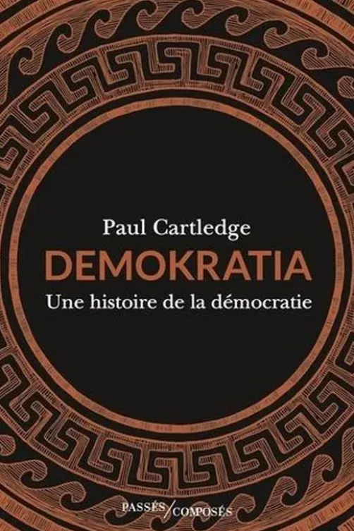Demokratia. Une histoire de la démocratie, Paul A. Cartledge