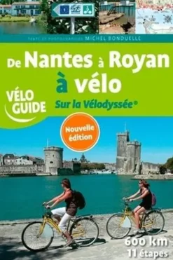 De Nantes à Royan à vélo. Sur la Vélodyssée, Michel Bonduelle