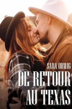 De retour au Texas. Au coeur de la tempête ; Un si brûlant désir, Sara Orwig