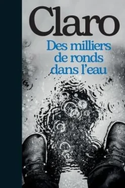 Des milliers de ronds dans l'eau, Claro