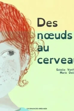 Des noeuds au cerveau [ADAPTE AUX DYS, Estelle Vonfeldt